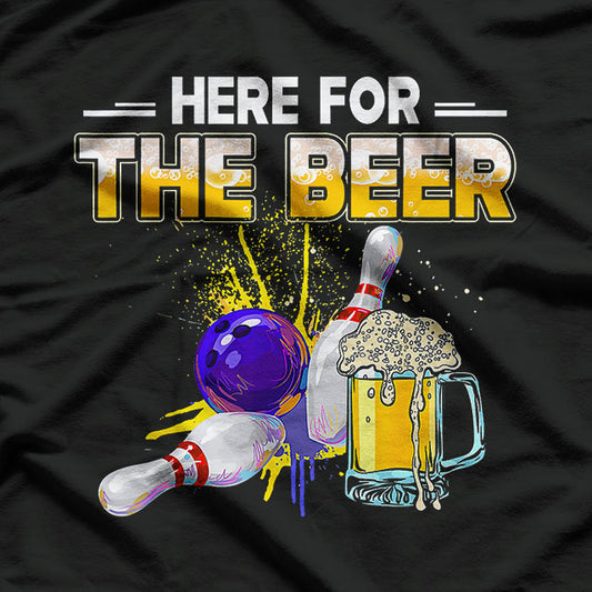 Funny Bowling Hobby Here For The Beer Drinking T-Shirt