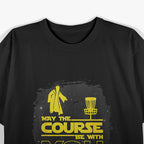 Disc Golf Funny May The Course Be With You T-Shirt