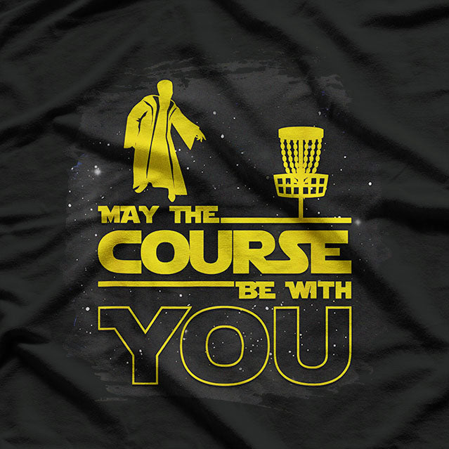 Disc Golf Funny May The Course Be With You T-Shirt