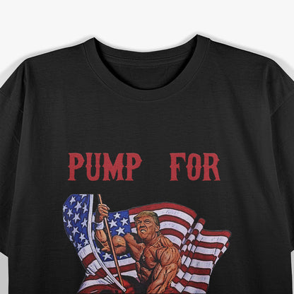 Funny Donald Trump Pump For Trump Gym Workout T-Shirt