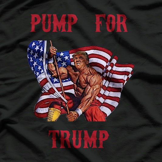 Funny Donald Trump Pump For Trump Gym Workout T-Shirt