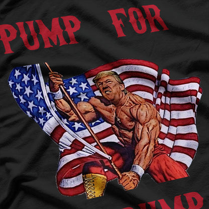 Funny Donald Trump Pump For Trump Gym Workout T-Shirt