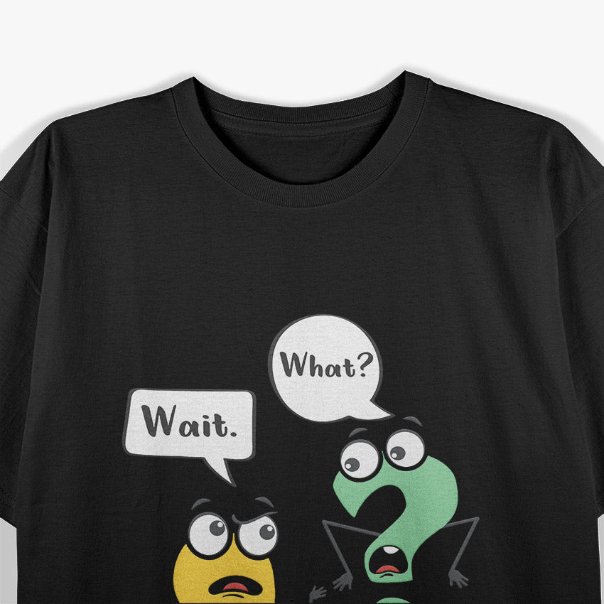Wait What Funny English Teacher Grammar Police Grammarian T-Shirt