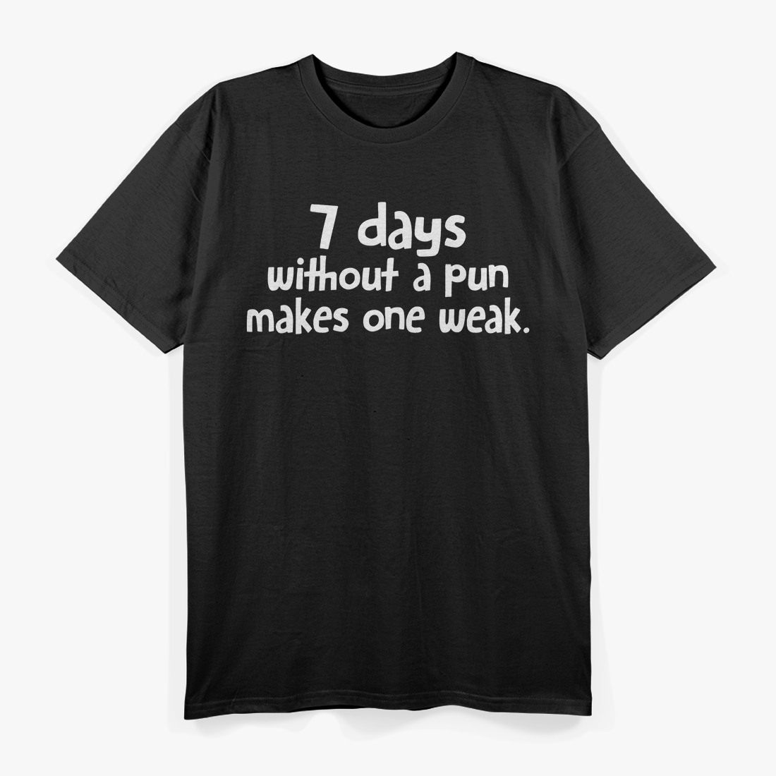 7 Days Without A Pun Makes One Weak Sarcastic Humor T-Shirt