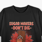 Funny Food Pun Maple Syrup Farmer Sugar Maker Foodie T-Shirt