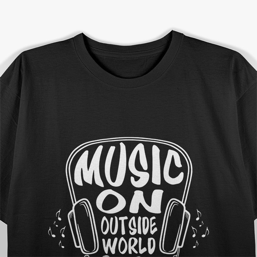 Funny Music On, Outside World Off T-Shirt