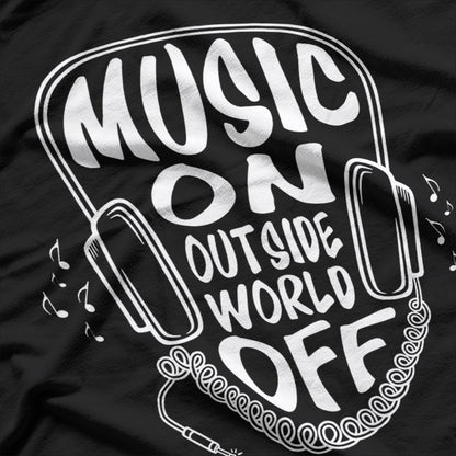 Funny Music On, Outside World Off T-Shirt