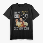 Jesus Happy 50th See You Soon Dark Humor T-Shirt