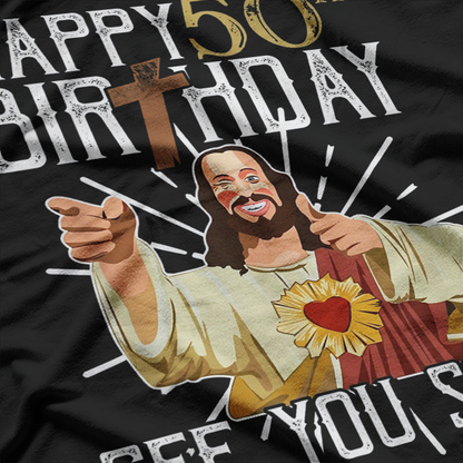 Jesus Happy 50th See You Soon Dark Humor T-Shirt