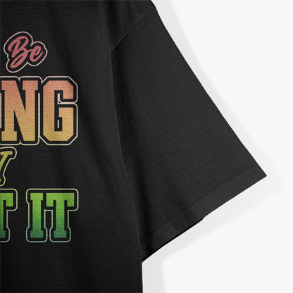 I May Be Wrong But I Doubt It Funny Sarcastic Humorous T-Shirt