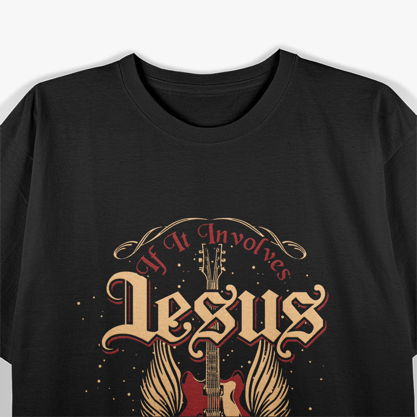 If It Involves Jesus And Guitars Count Me In Jesus T-Shirt