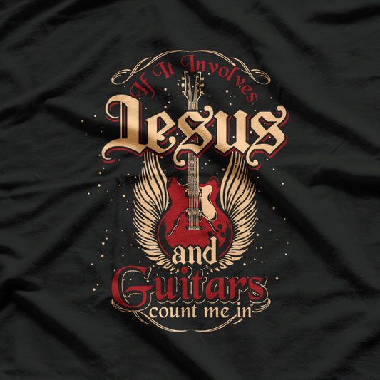 If It Involves Jesus And Guitars Count Me In Jesus T-Shirt