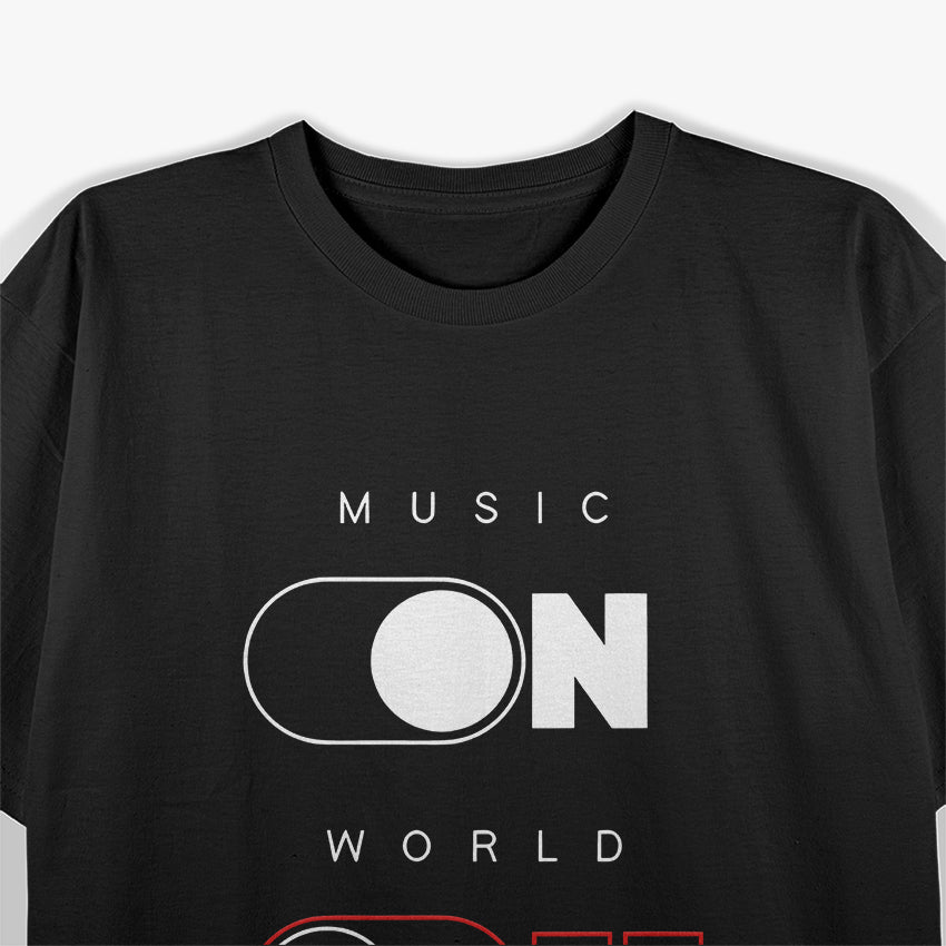 Music On World Off T-Shirt