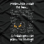 Meanwhile Inside The Box Schrodinger's Cat Plans Its Revenge T-Shirt