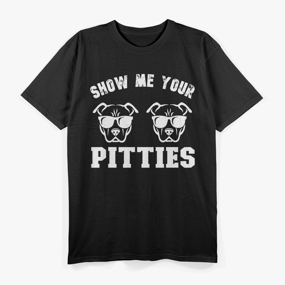 Show Me Your Pitties Pit Bull Dog Pitbull Lover T-Shirt