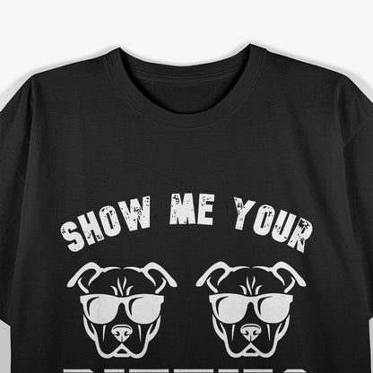 Show Me Your Pitties Pit Bull Dog Pitbull Lover T-Shirt