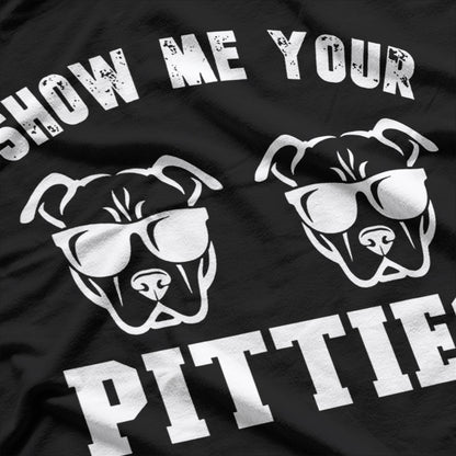 Show Me Your Pitties Pit Bull Dog Pitbull Lover T-Shirt