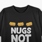 Funny Chicken Nuggets Nugs Not Drugs Love Chicken Nuggets T-Shirt
