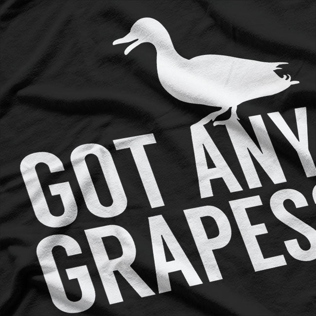 Funny Duck Lovers Got any grapes? T-Shirt