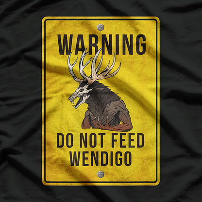 Wendigo Cryptid - Do Not Feed Wendigo Warning Sign T-Shirt