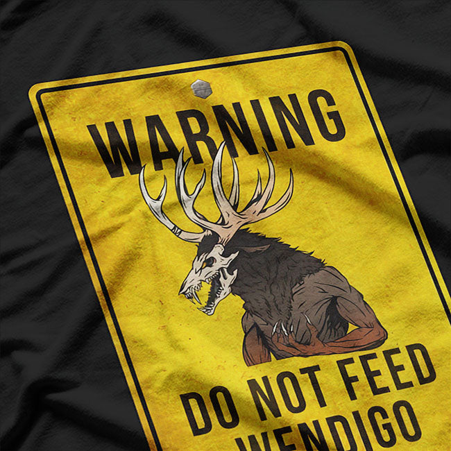 Wendigo Cryptid - Do Not Feed Wendigo Warning Sign T-Shirt