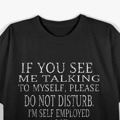 Talking To Myself Entrepreneur Funny Quote T-Shirt