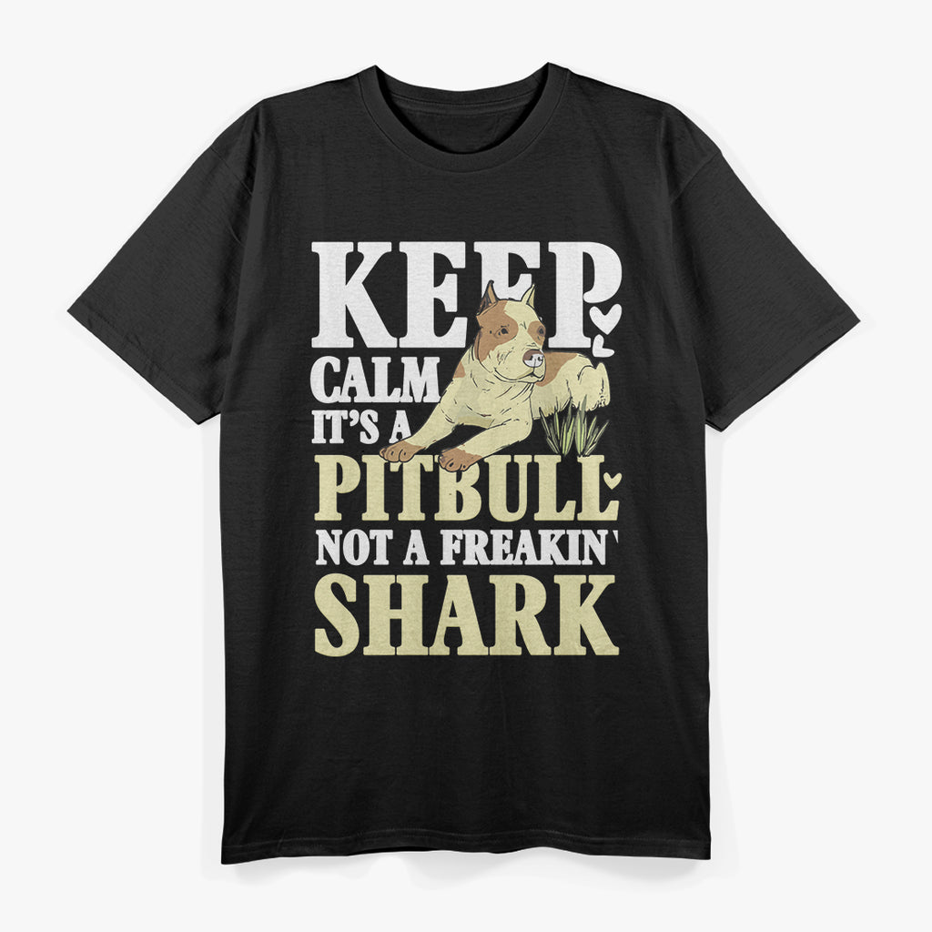 Pitbull Graphic Keep Calm Its A Pitbull Not A Freakin Shark T-Shirt