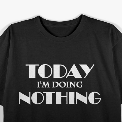 Today I’m Doing Nothing Relaxation Humor Classic T-Shirt