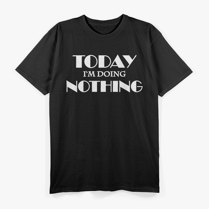 Today I’m Doing Nothing Relaxation Humor Classic T-Shirt