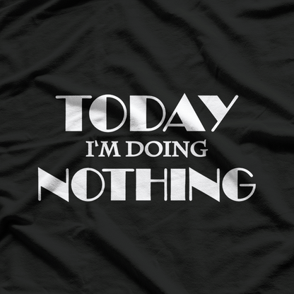 Today I’m Doing Nothing Relaxation Humor Classic T-Shirt