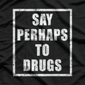 Say Perhaps to Drugs – Vintage Irony Meme T-Shirt