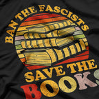 Ban the Fascists, Save the Books - Funny Book Lover's Call to Action T-Shirt