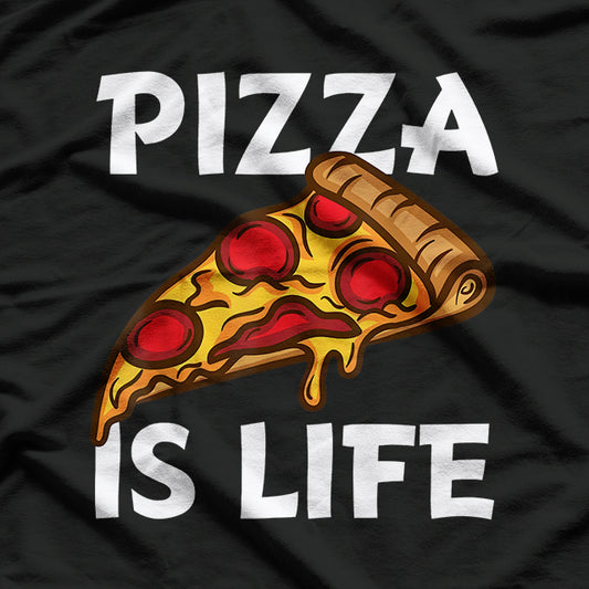 Pizza Is Life Food Lover Funny T-Shirt