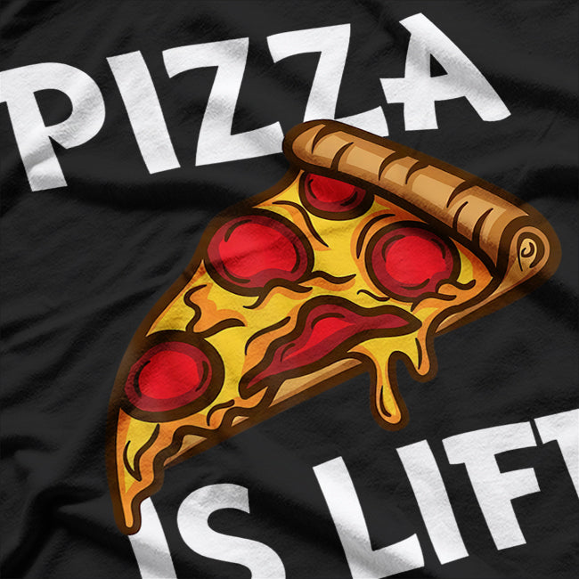 Pizza Is Life Food Lover Funny T-Shirt