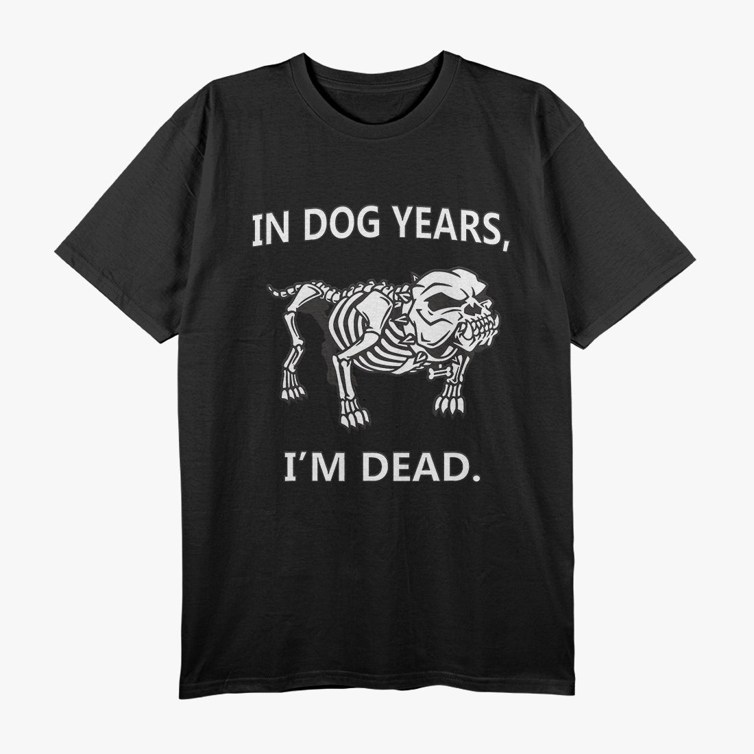 In Dog Years, I'm Dead - Funny Aging Humor T-Shirt