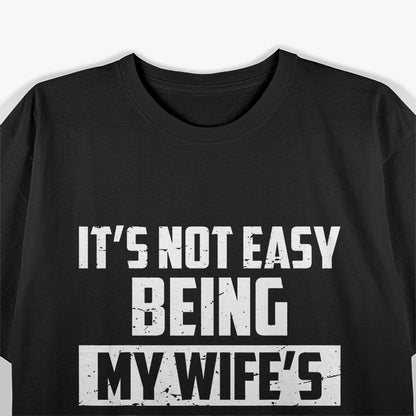 Not Easy Being My Wife's Arm Candy Funny Gift T-Shirt