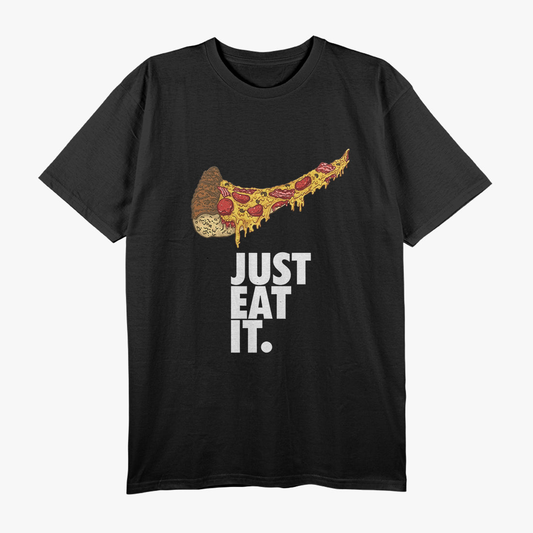 Just Eat It - Funny Pizza Lover T-Shirt