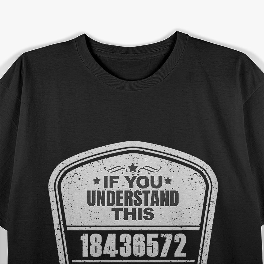 If You Understand 18436572, We Can Be Friends T-Shirt