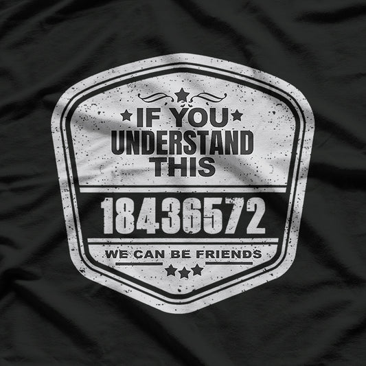 If You Understand 18436572, We Can Be Friends T-Shirt