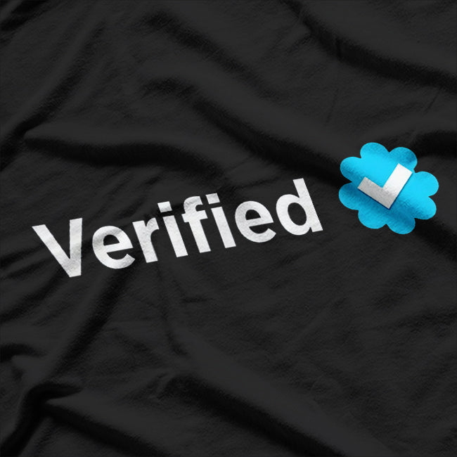 Social Media Verified Account - Funny Internet Culture Humor T-Shirt