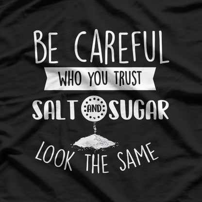 Be Careful Who You Trust - Sarcastic Humor T-Shirt