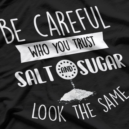 Be Careful Who You Trust - Sarcastic Humor T-Shirt