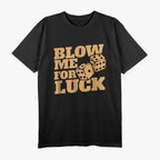 Funny Craps Player - Blow Me for Luck Dice Humor T-Shirt