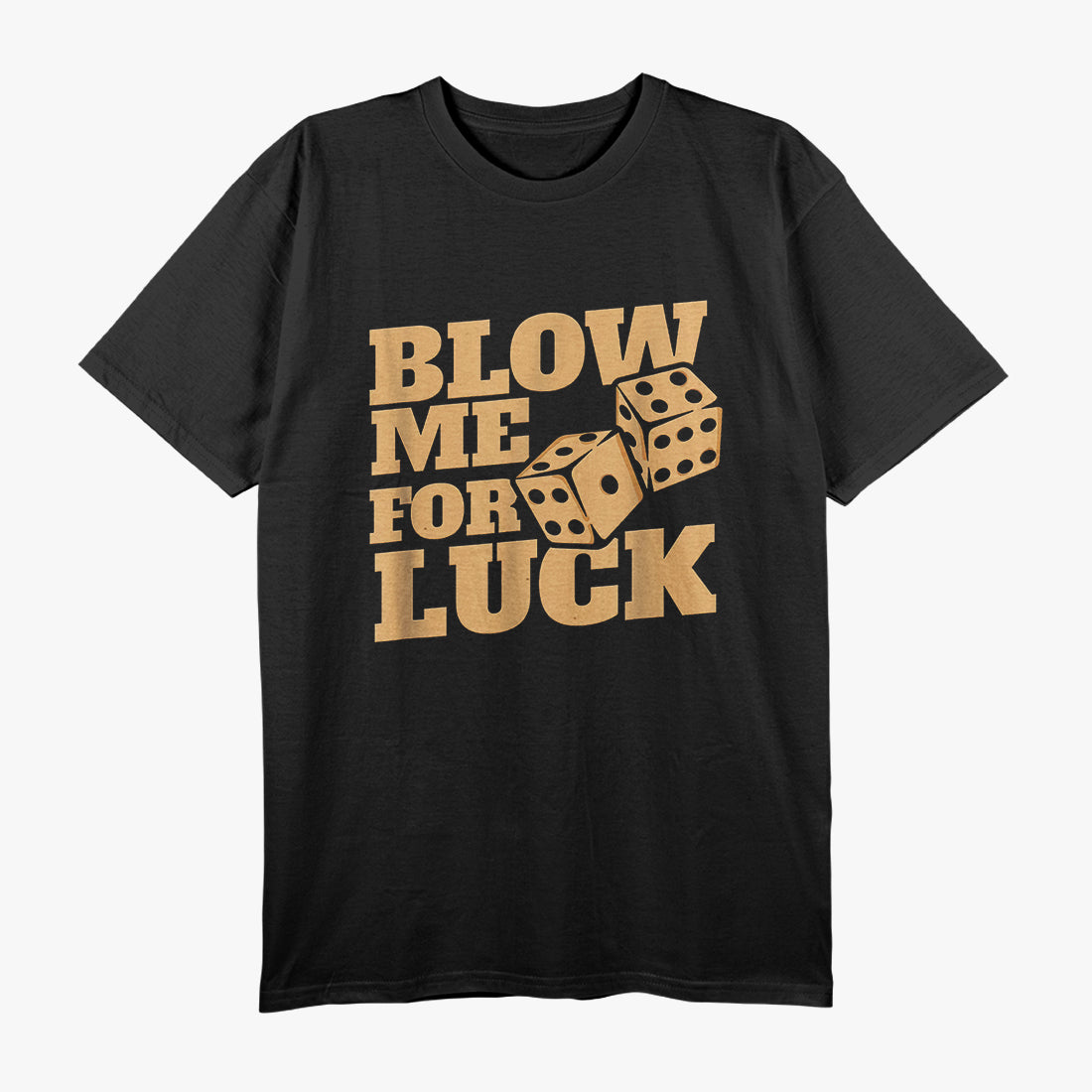 Funny Craps Player - Blow Me for Luck Dice Humor T-Shirt