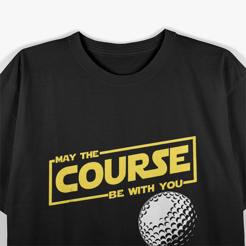 Funny Golf May The Course Be With You Classic Sport Humor T-Shirt