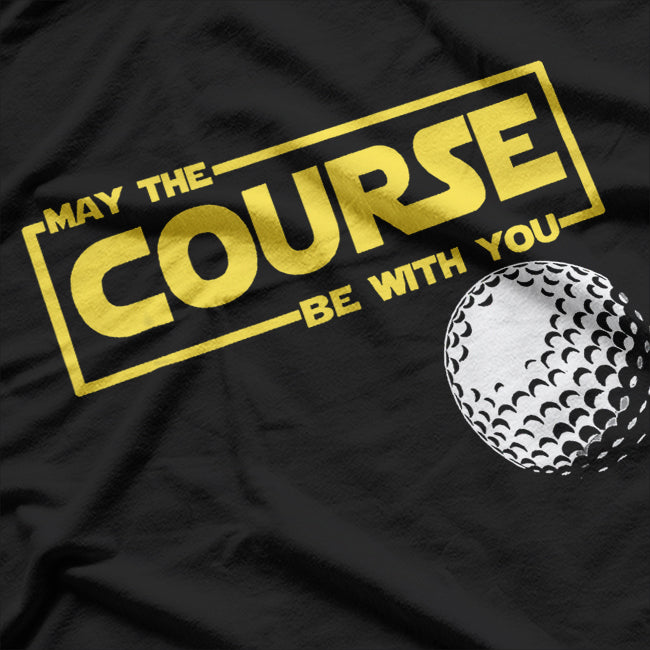 Funny Golf May The Course Be With You Classic Sport Humor T-Shirt