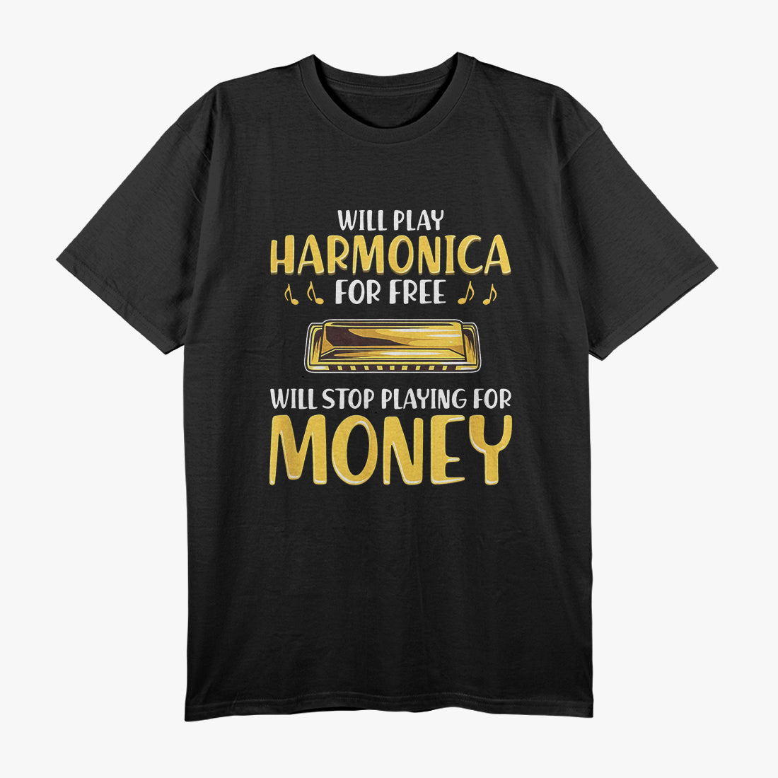 Harmonica Player - Will Stop Playing for Money T-Shirt