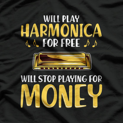 Harmonica Player - Will Stop Playing for Money T-Shirt