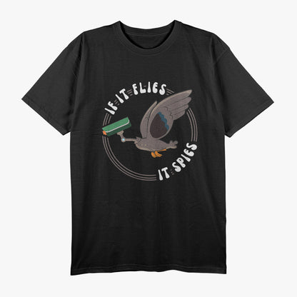 If It Flies, It Spies Funny Bird Drone T-Shirt