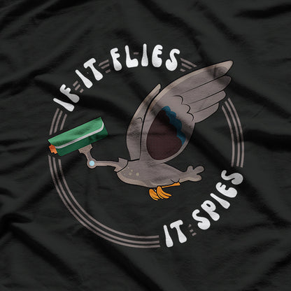 If It Flies, It Spies Funny Bird Drone T-Shirt